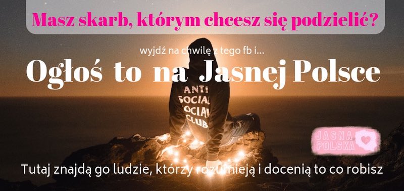 Jasna Polska to medycyna naturalna, zdrowie, tantra, medytacja, ezoteryka, astrologia, muzyka relaksacyjna, wibracje, motywacja, ekonomia spoleczna, slowianie, alternatywne oferty pracy, duchowość, rozwój osobisty, rozwój duchowy, świadomość, warsztaty rozwoju osobistego, ośrodki i centra rozwoju osobistego, bio zywnosc, alternatywne media, slowianie, rekodzielo, ksiazki o rozwoju, ezo ogłoszenia, blog o życiu, blog duchowy