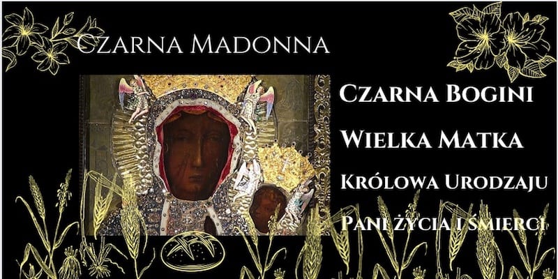 Jasna Góra i Czarna Madonna, czyli wiecznie żywy pogański kult boginiczny w katolickiej Polsce, 15 sierpnia 15.08 wniebowzięcie najświętszej marii panny, matki boskiej zielnej, pogański rodowód świąt